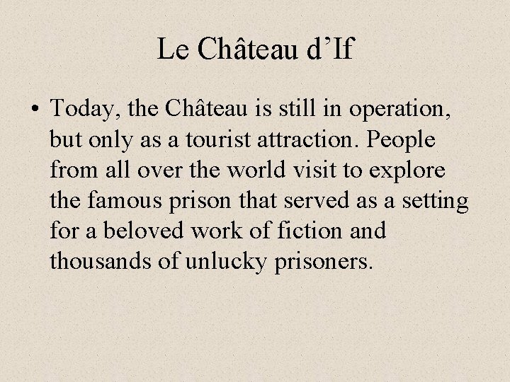 Le Château d’If • Today, the Château is still in operation, but only as