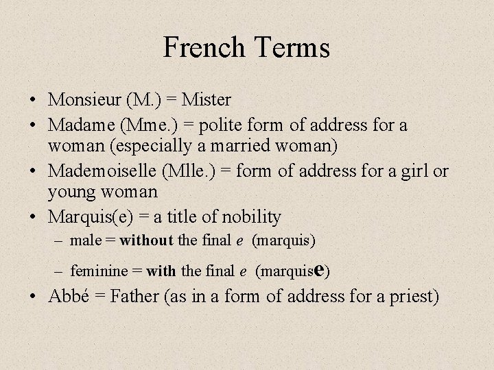 French Terms • Monsieur (M. ) = Mister • Madame (Mme. ) = polite