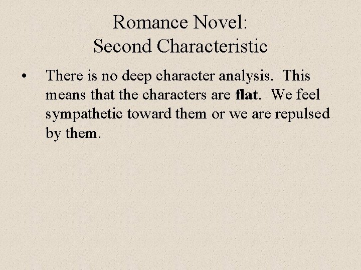 Romance Novel: Second Characteristic • There is no deep character analysis. This means that
