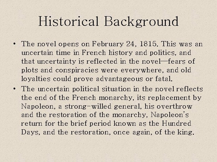 Historical Background • The novel opens on February 24, 1815. This was an uncertain