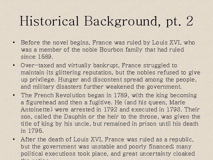 Historical Background, pt. 2 • Before the novel begins, France was ruled by Louis