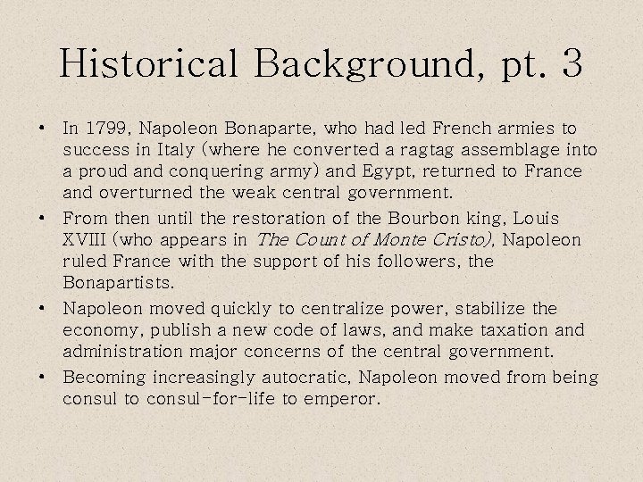 Historical Background, pt. 3 • In 1799, Napoleon Bonaparte, who had led French armies