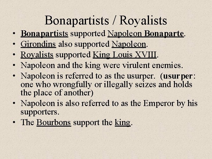 Bonapartists / Royalists • • • Bonapartists supported Napoleon Bonaparte. Girondins also supported Napoleon.