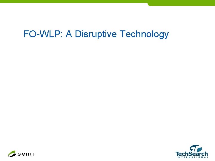 FO-WLP: A Disruptive Technology 