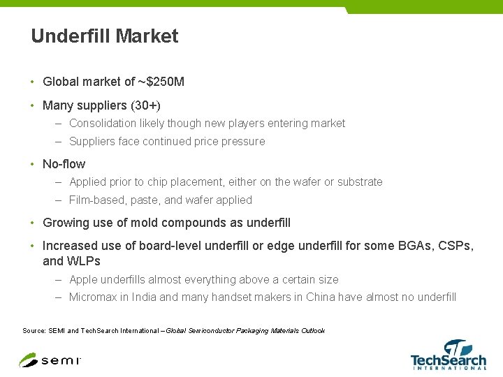 Underfill Market • Global market of ~$250 M • Many suppliers (30+) – Consolidation