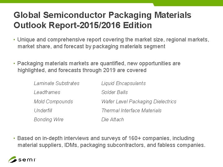 Global Semiconductor Packaging Materials Outlook Report-2015/2016 Edition • Unique and comprehensive report covering the