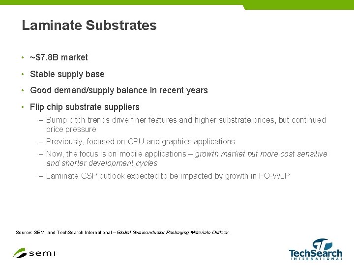 Laminate Substrates • ~$7. 8 B market • Stable supply base • Good demand/supply