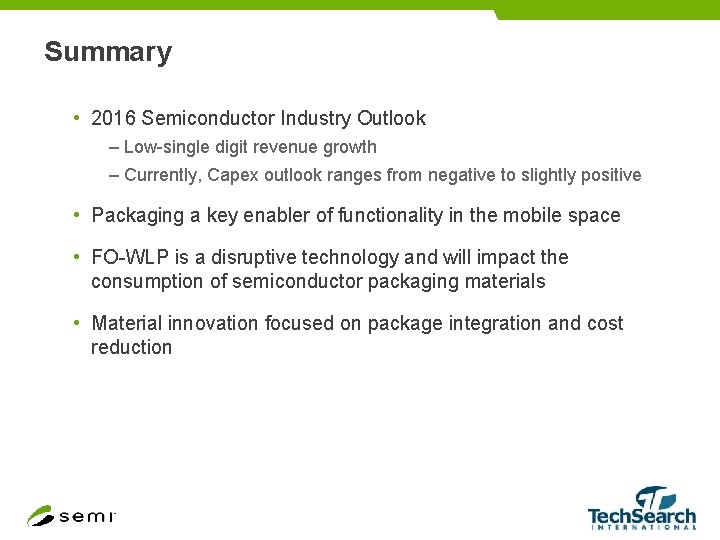 Summary • 2016 Semiconductor Industry Outlook – Low-single digit revenue growth – Currently, Capex