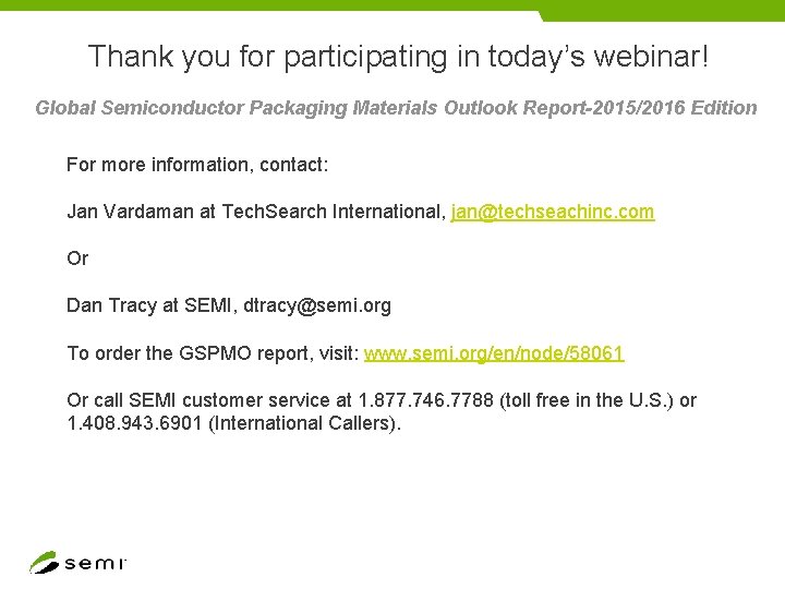 Thank you for participating in today’s webinar! Global Semiconductor Packaging Materials Outlook Report-2015/2016 Edition