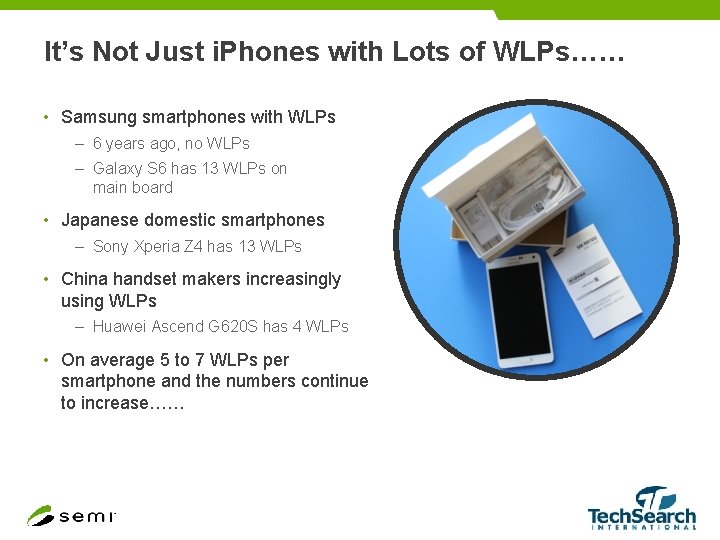 It’s Not Just i. Phones with Lots of WLPs…… • Samsung smartphones with WLPs