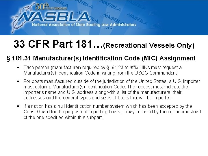 33 CFR Part 181…(Recreational Vessels Only) § 181. 31 Manufacturer(s) Identification Code (MIC) Assignment