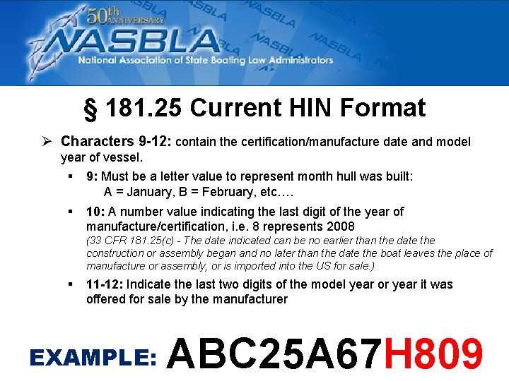 § 181. 25 Current HIN Format Ø Characters 9 -12: contain the certification/manufacture date § 181. 25 Current HIN Format Ø Characters 9 -12: contain the certification/manufacture date