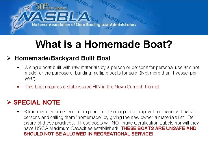 What is a Homemade Boat? Ø Homemade/Backyard Built Boat § A single boat built What is a Homemade Boat? Ø Homemade/Backyard Built Boat § A single boat built