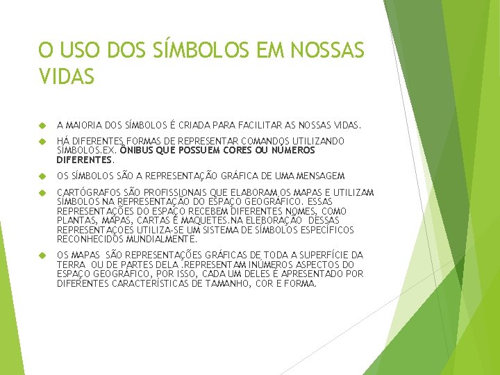 O USO DOS SÍMBOLOS EM NOSSAS VIDAS A MAIORIA DOS SÍMBOLOS É CRIADA PARA
