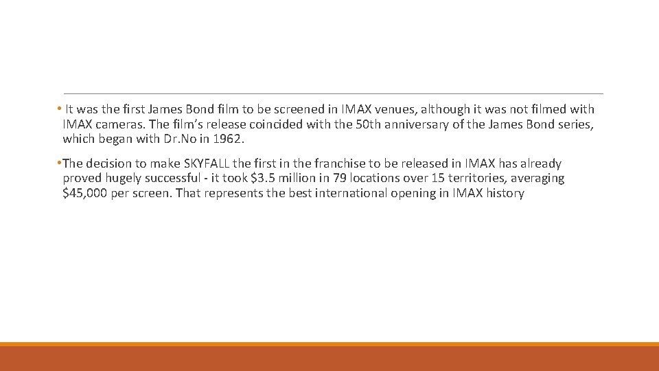  • It was the first James Bond film to be screened in IMAX