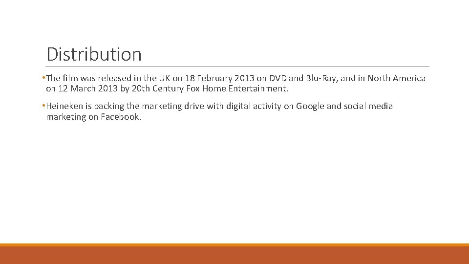 Distribution • The film was released in the UK on 18 February 2013 on