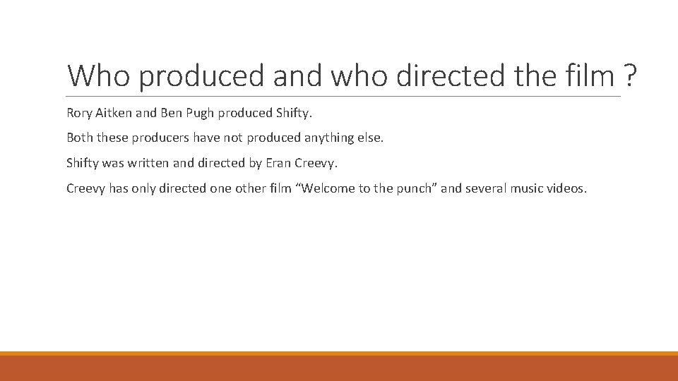 Who produced and who directed the film ? Rory Aitken and Ben Pugh produced