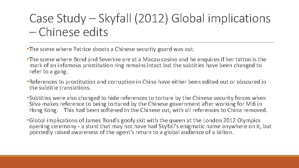Case Study – Skyfall (2012) Global implications – Chinese edits • The scene where