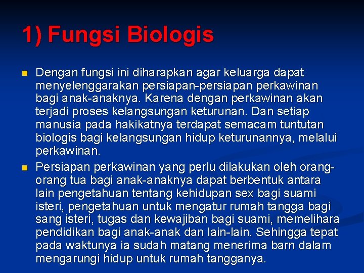 1) Fungsi Biologis n n Dengan fungsi ini diharapkan agar keluarga dapat menyelenggarakan persiapan