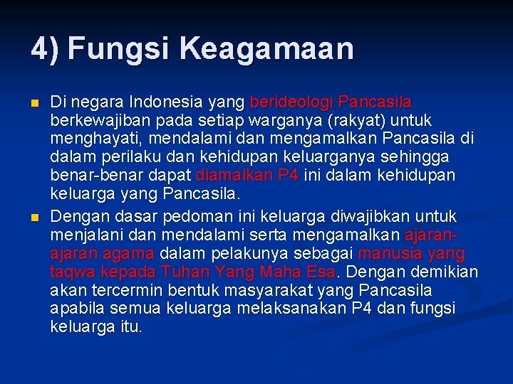 4) Fungsi Keagamaan n n Di negara Indonesia yang berideologi Pancasila berkewajiban pada setiap