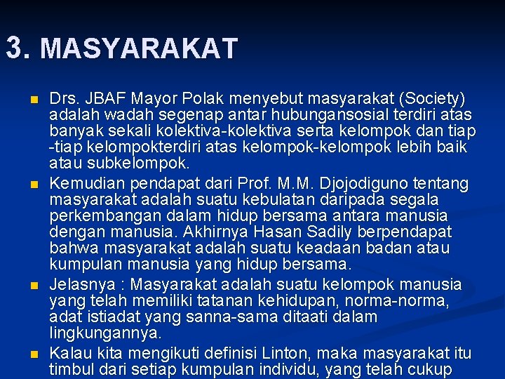 3. MASYARAKAT n n Drs. JBAF Mayor Polak menyebut masyarakat (Society) adalah wadah segenap