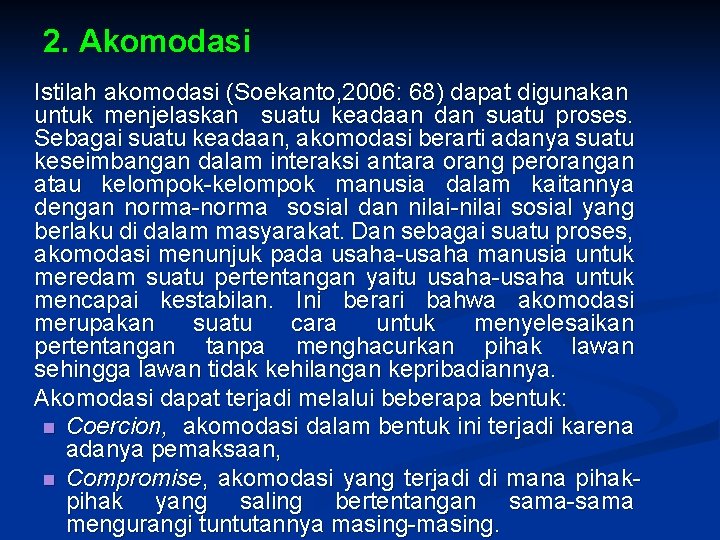 2. Akomodasi Istilah akomodasi (Soekanto, 2006: 68) dapat digunakan untuk menjelaskan suatu keadaan dan