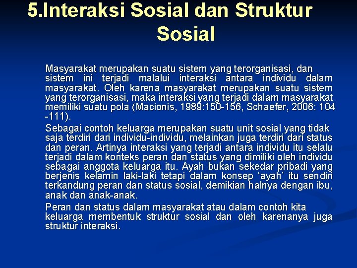 5. Interaksi Sosial dan Struktur Sosial Masyarakat merupakan suatu sistem yang terorganisasi, dan sistem
