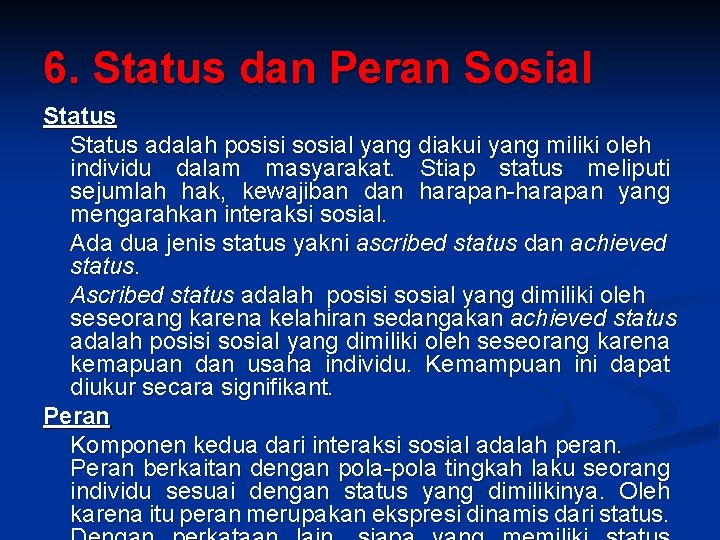 6. Status dan Peran Sosial Status adalah posisi sosial yang diakui yang miliki oleh