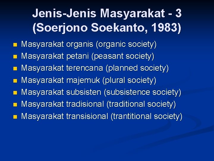 Jenis Masyarakat 3 (Soerjono Soekanto, 1983) n n n n Masyarakat organis (organic society)