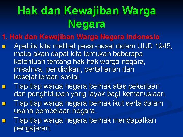 Hak dan Kewajiban Warga Negara 1. Hak dan Kewajiban Warga Negara Indonesia n Apabila