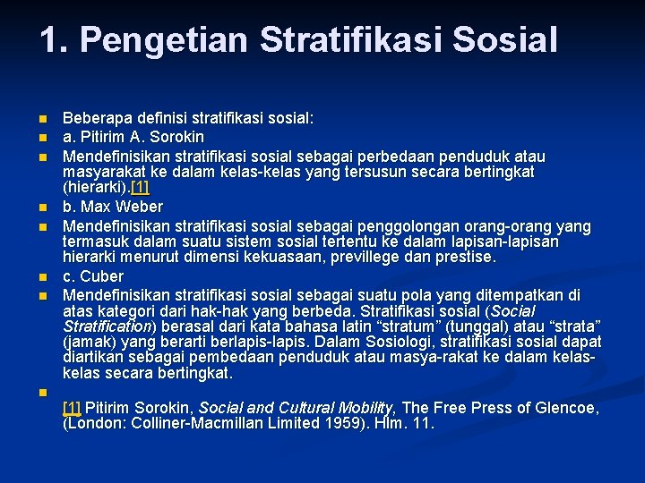 1. Pengetian Stratifikasi Sosial n n n n Beberapa definisi stratifikasi sosial: a. Pitirim