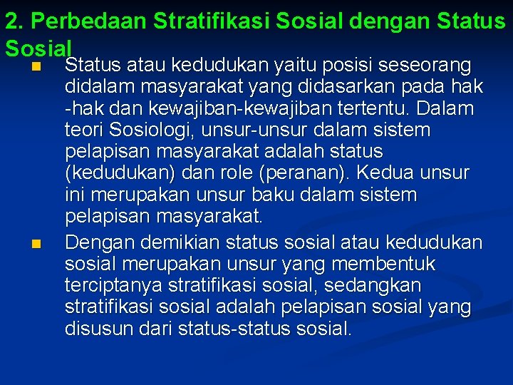 2. Perbedaan Stratifikasi Sosial dengan Status Sosial n n Status atau kedudukan yaitu posisi