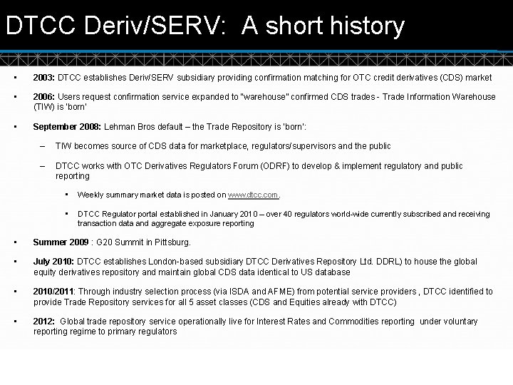 DTCC Deriv/SERV: A short history • 2003: DTCC establishes Deriv/SERV subsidiary providing confirmation matching