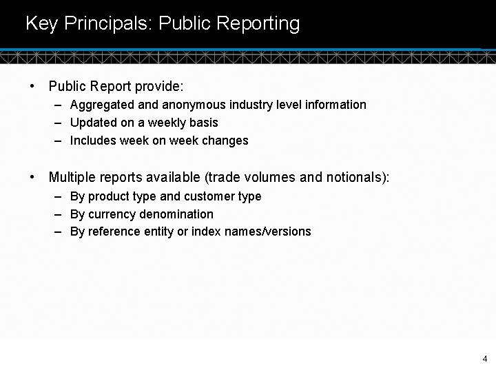 Key Principals: Public Reporting • Public Report provide: – Aggregated anonymous industry level information