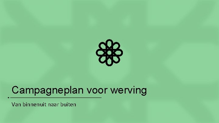 Campagneplan voor werving Van binnenuit naar buiten 