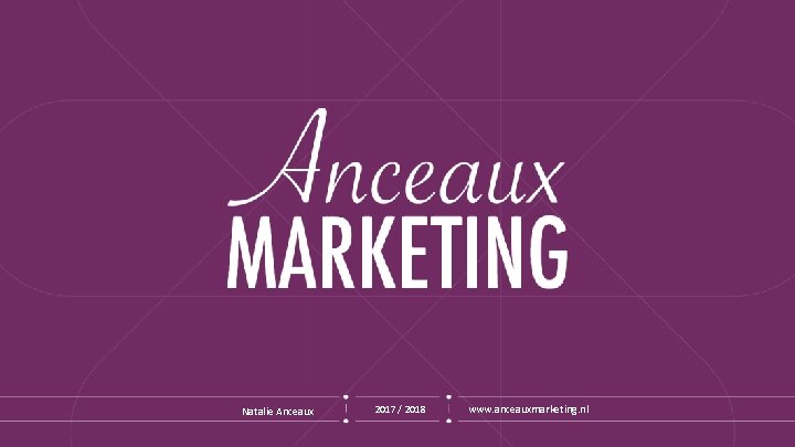 Natalie Anceaux 2017/ 2018 www. anceauxmarketing. nl 