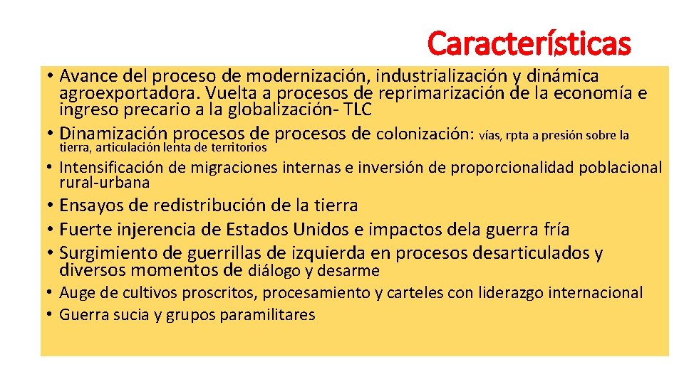 Características • Avance del proceso de modernización, industrialización y dinámica agroexportadora. Vuelta a procesos