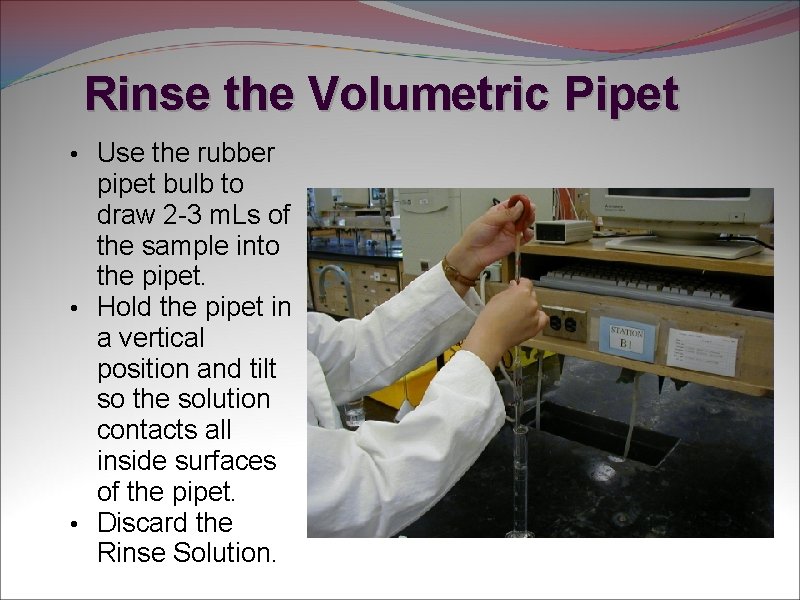 Rinse the Volumetric Pipet • Use the rubber pipet bulb to draw 2 -3