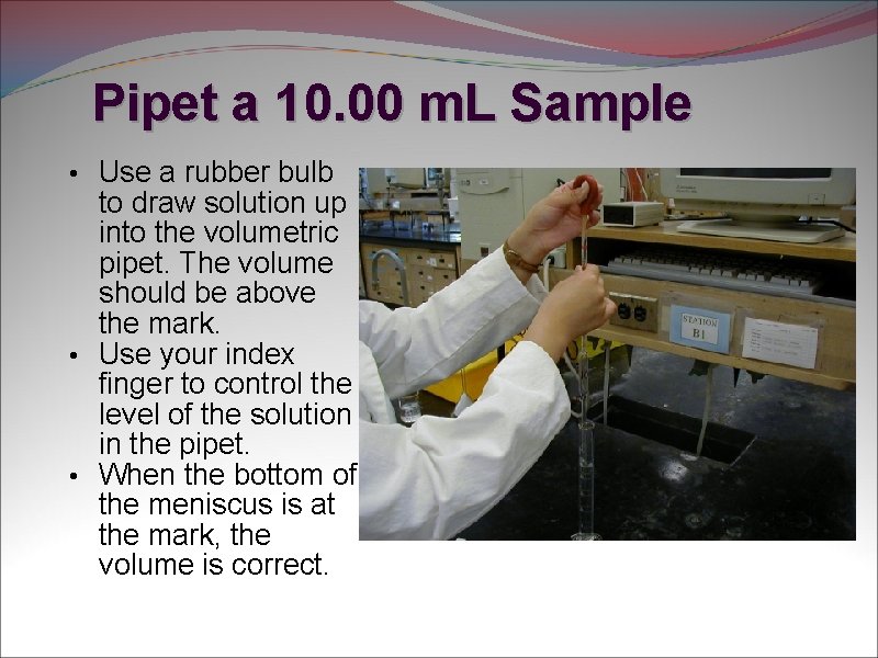 Pipet a 10. 00 m. L Sample • Use a rubber bulb to draw