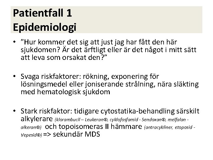 Patientfall 1 Epidemiologi • ”Hur kommer det sig att just jag har fått den