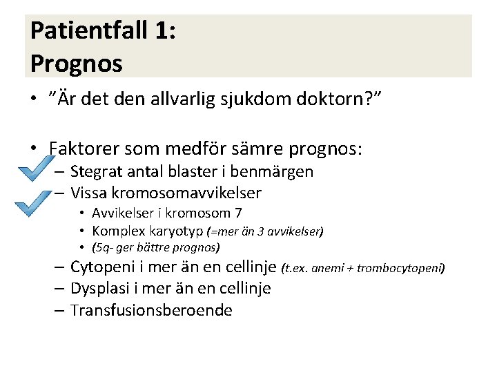 Patientfall 1: Prognos • ”Är det den allvarlig sjukdom doktorn? ” • Faktorer som