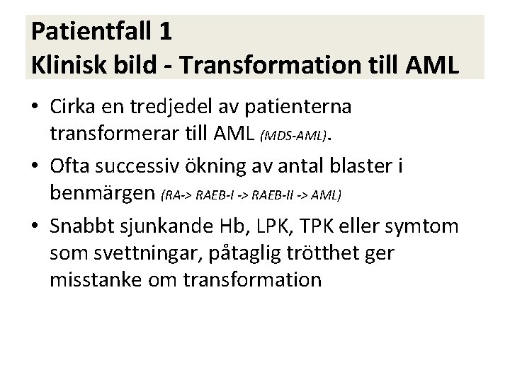 Patientfall 1 Klinisk bild - Transformation till AML • Cirka en tredjedel av patienterna