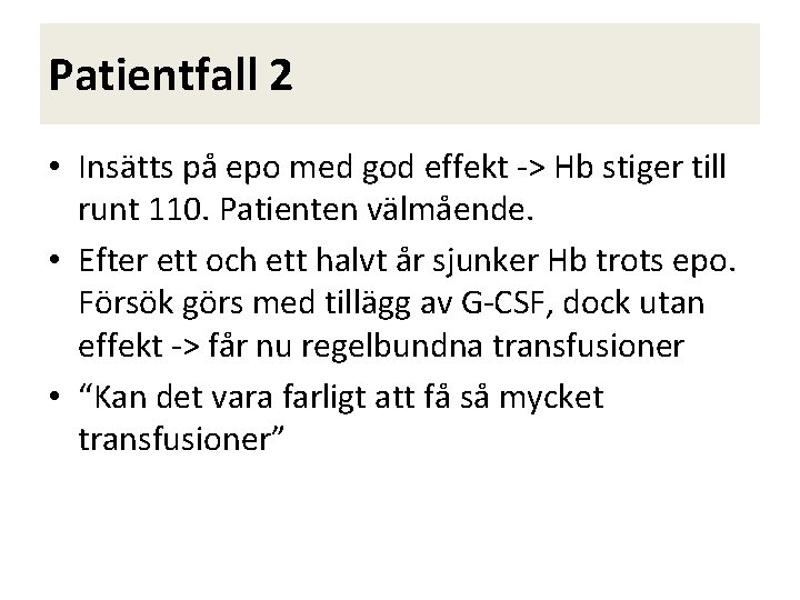 Patientfall 2 • Insätts på epo med god effekt -> Hb stiger till runt