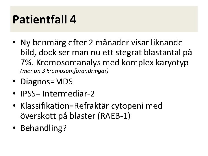 Patientfall 4 • Ny benmärg efter 2 månader visar liknande bild, dock ser man