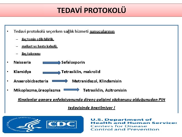 TEDAVİ PROTOKOLÜ • Tedavi protokolü seçerken sağlık hizmeti sunucularının – ilaç temin edilebilirlik, – TEDAVİ PROTOKOLÜ • Tedavi protokolü seçerken sağlık hizmeti sunucularının – ilaç temin edilebilirlik, –