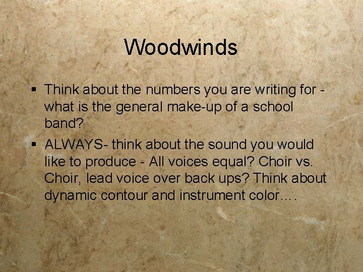 Woodwinds § Think about the numbers you are writing for what is the general