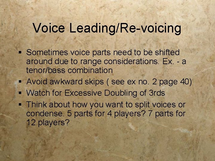 Voice Leading/Re-voicing § Sometimes voice parts need to be shifted around due to range