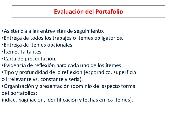 Evaluación del Portafolio • Asistencia a las entrevistas de seguimiento. • Entrega de todos