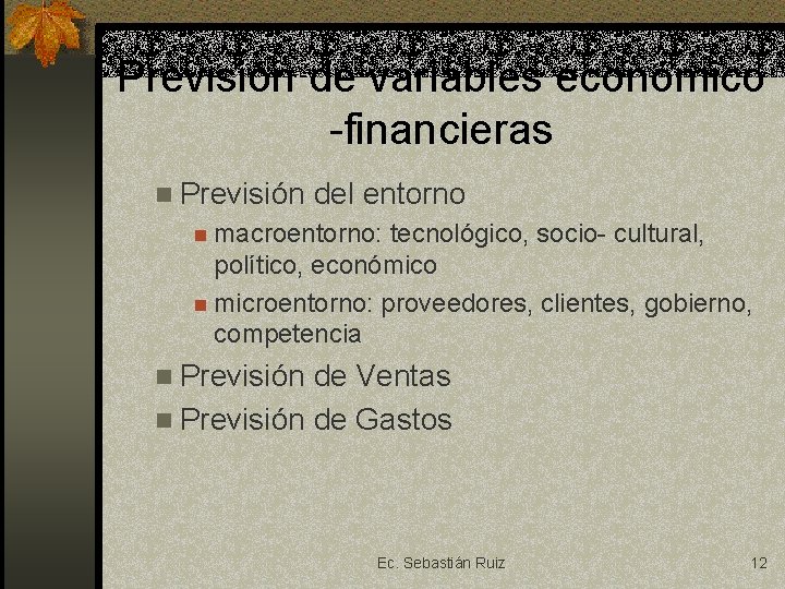 Previsión de variables económico -financieras n Previsión del entorno n macroentorno: tecnológico, socio- cultural,