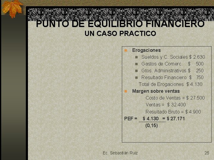 PUNTO DE EQUILIBRIO FINANCIERO UN CASO PRACTICO Erogaciones n Sueldos y C. Sociales $